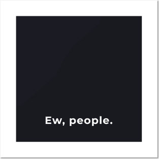 Ew, People - Typography Posters and Art